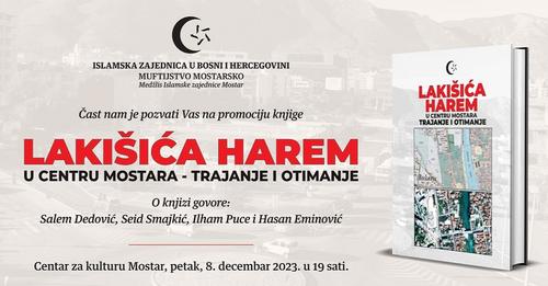 Promocije: “Lakišića harem u centru Mostara – trajanje i otimanje”