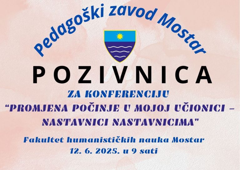 Pedagoški zavod Mostar: Konferencija “Promjena počinje u mojoj učionici – nastavnici nastavnicima”